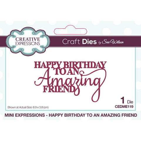 Happy Birthday To An Amazing Friend Mini Expressions Wording Die Sue Wilson Creative Expressions CEDME119